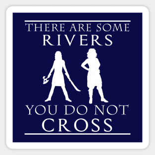 There are some Rivers you do not CROSS Sticker